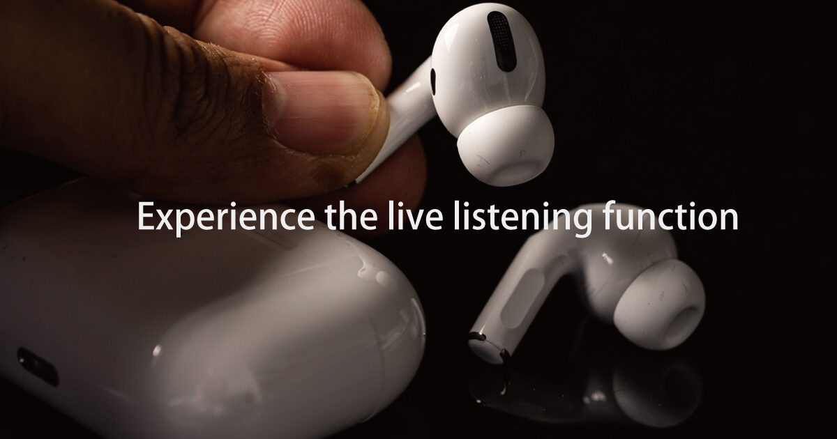 Experience the live listening function（イメージ画像）