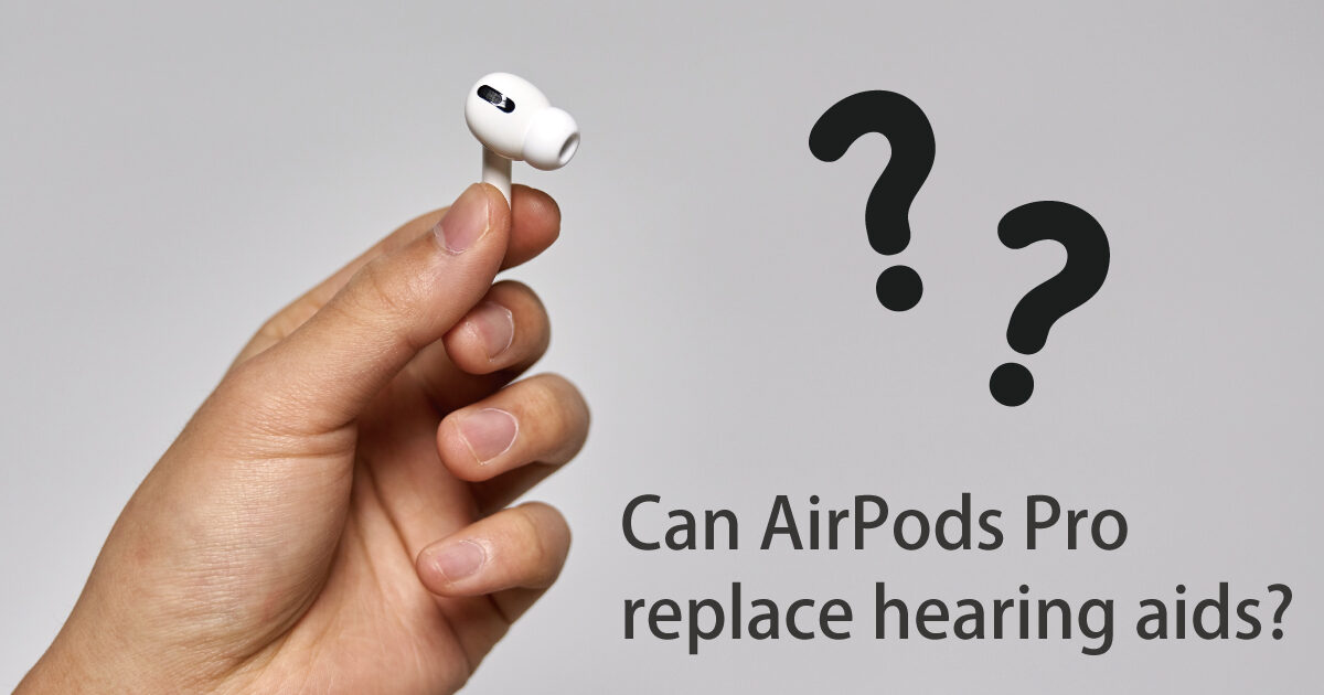 Can AirPods Pro replace hearing aids?